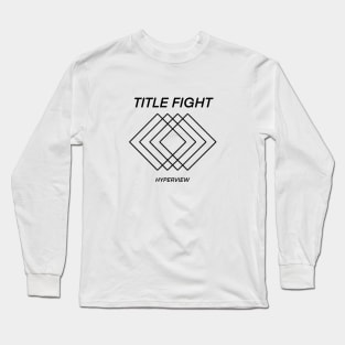 Title Fight HYPERVIEW album shirt Long Sleeve T-Shirt